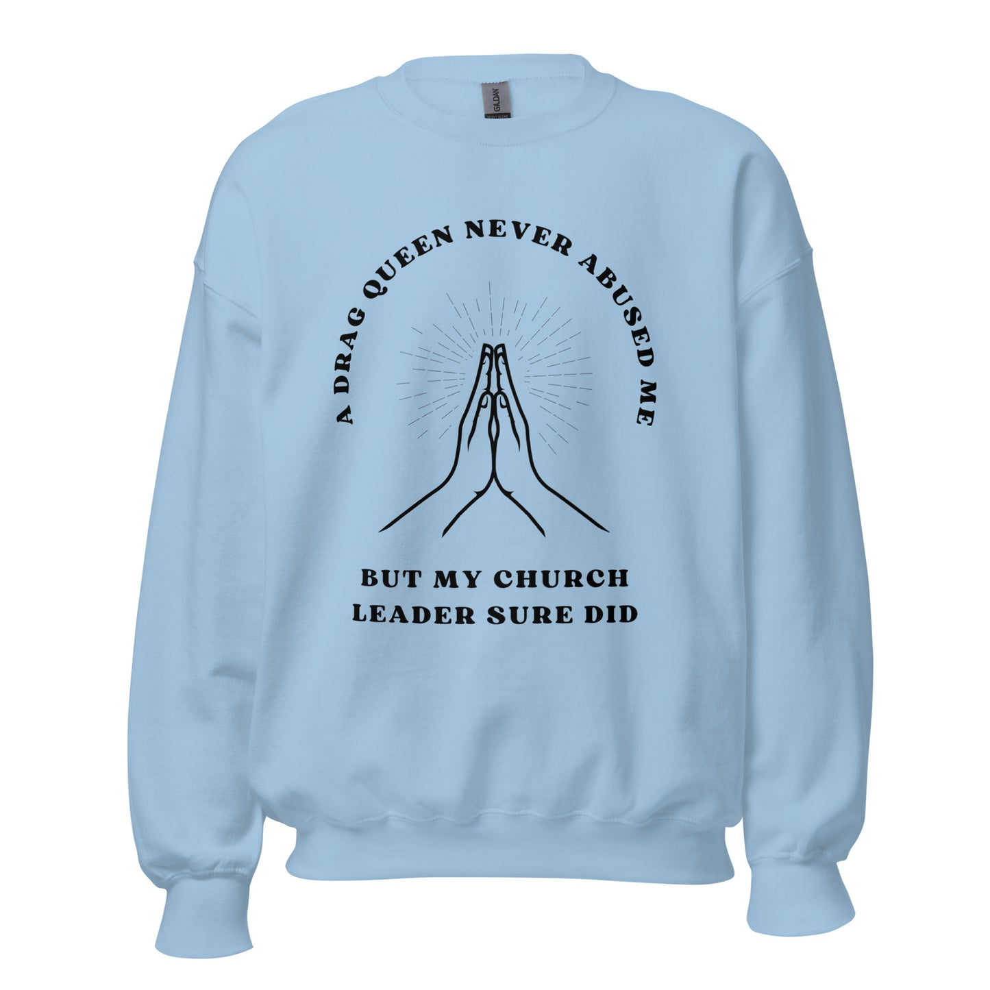 A DRAG QUEEN NEVER ABUSED ME UNISEX SWEATSHIRT