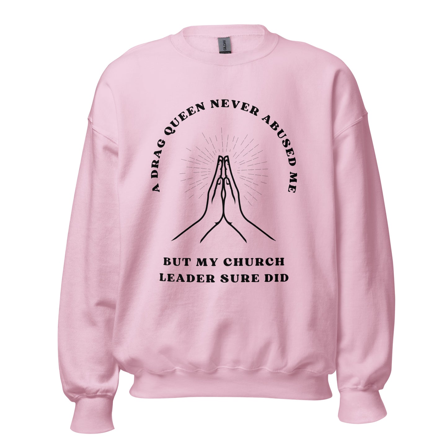 A DRAG QUEEN NEVER ABUSED ME UNISEX SWEATSHIRT