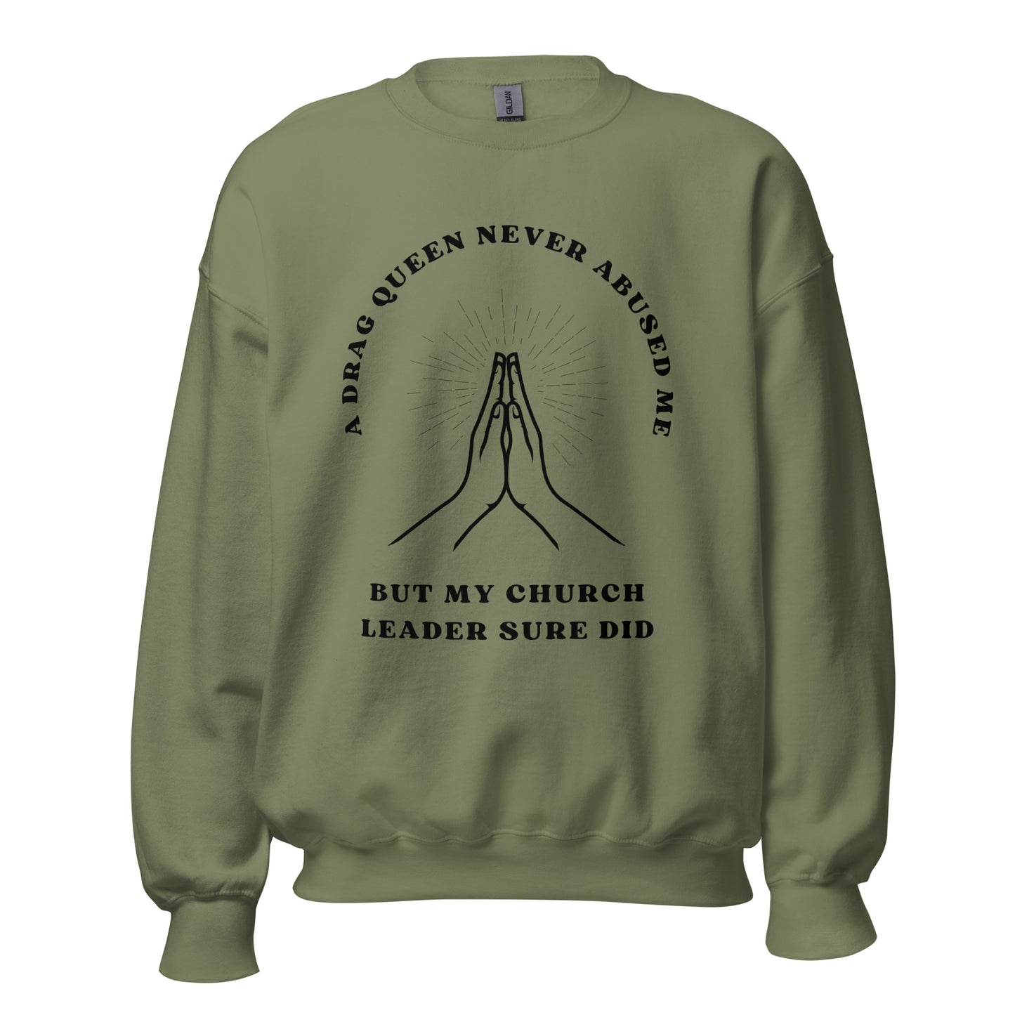 A DRAG QUEEN NEVER ABUSED ME UNISEX SWEATSHIRT