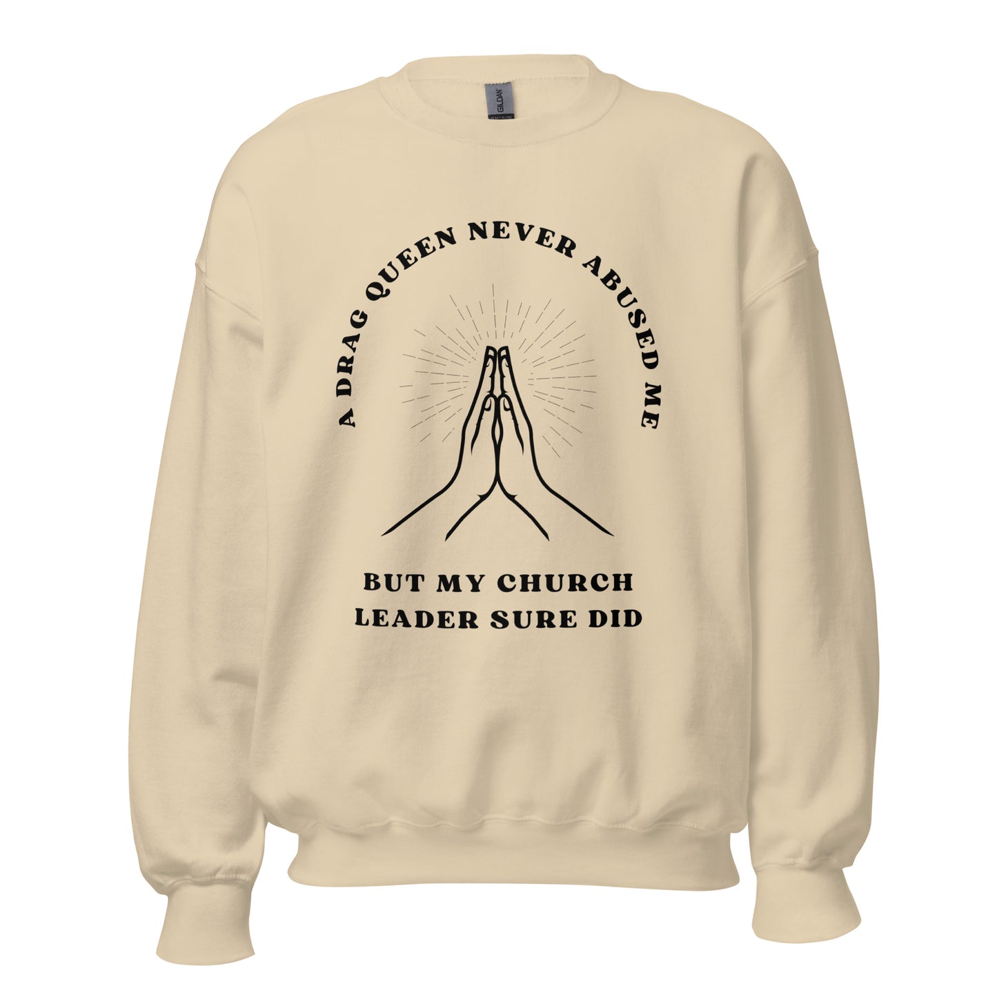 A DRAG QUEEN NEVER ABUSED ME UNISEX SWEATSHIRT