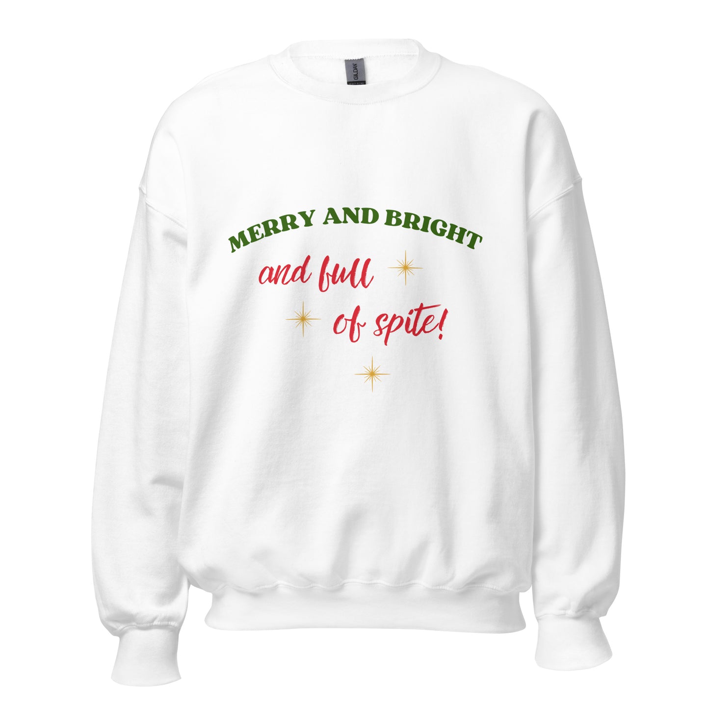 MERRY AND BRIGHT AND FULL OF SPITE UNISEX SWEATSHIRT