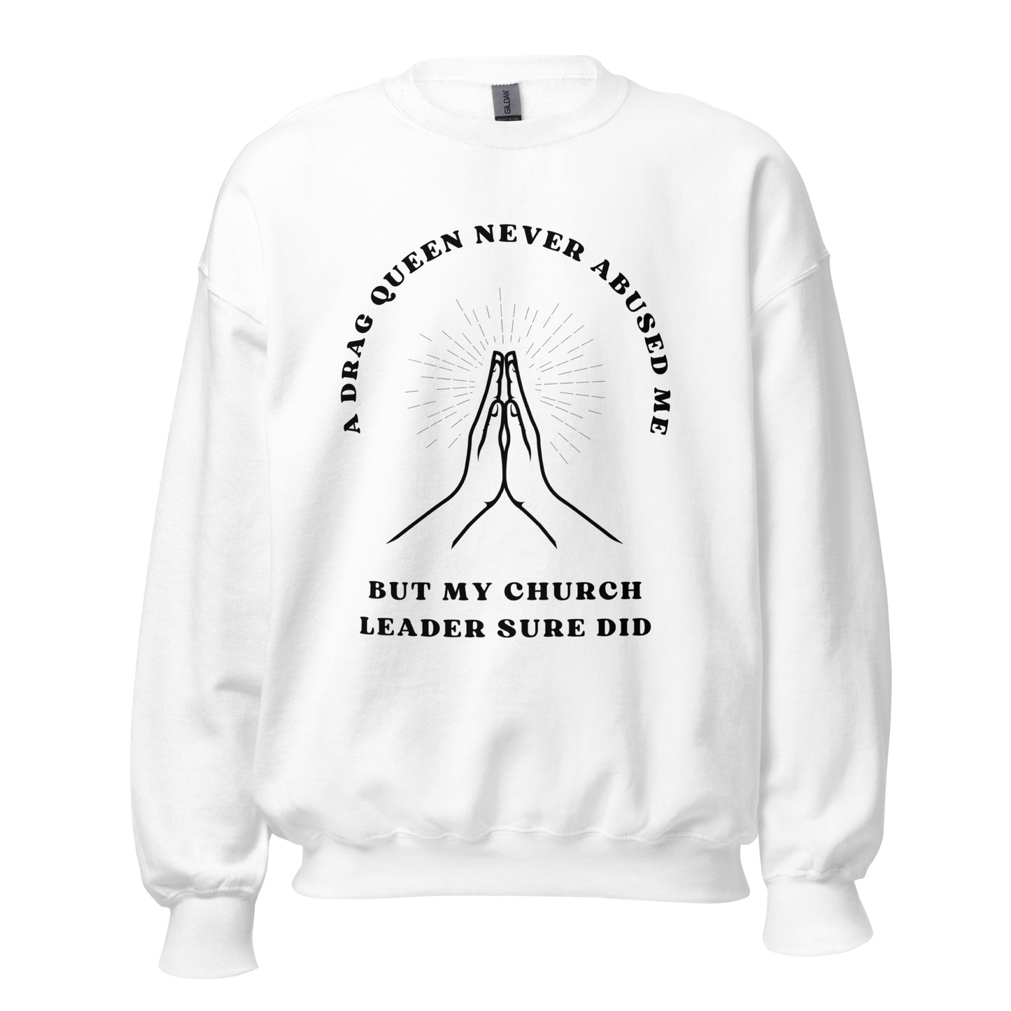 A DRAG QUEEN NEVER ABUSED ME UNISEX SWEATSHIRT