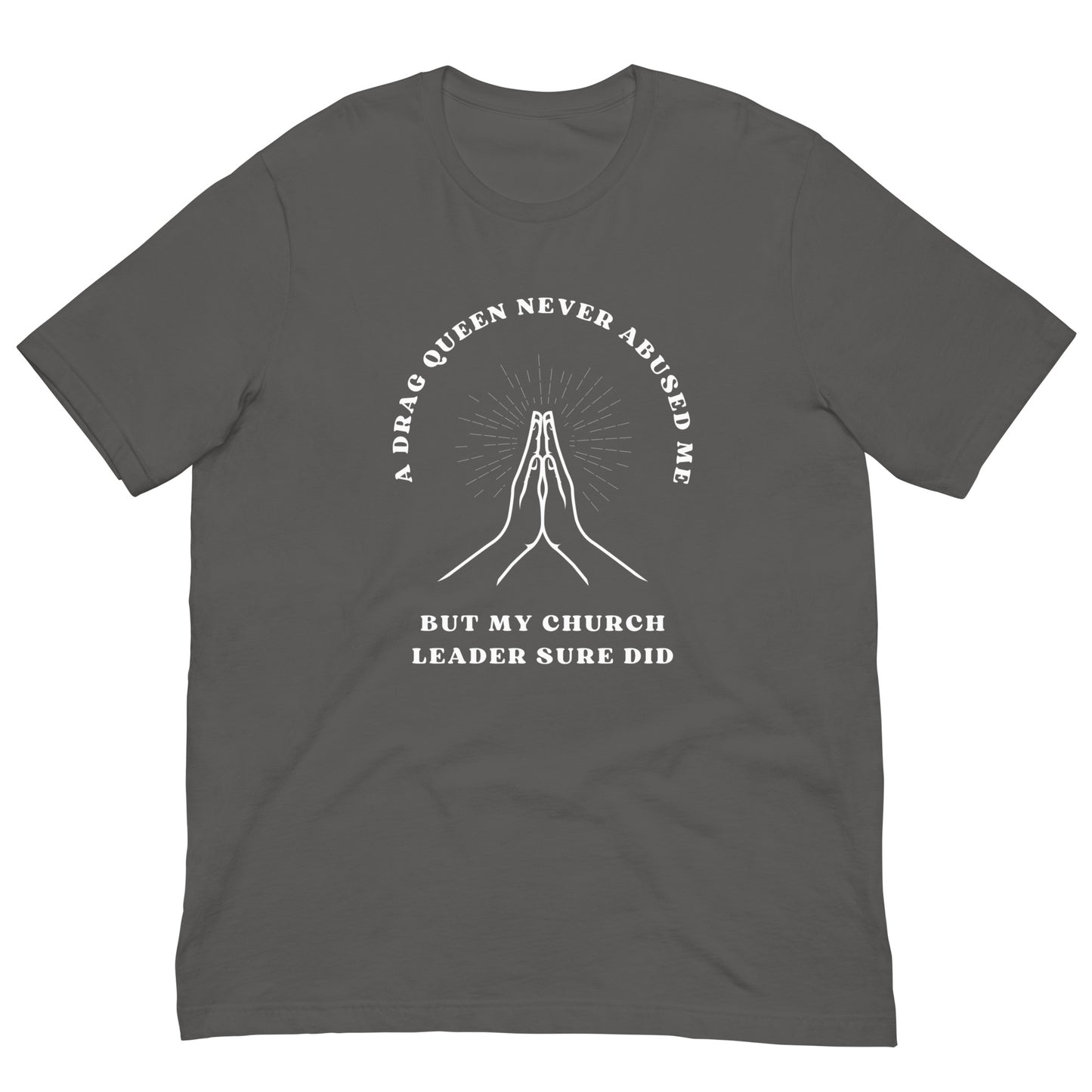A DRAG QUEEN NEVER ABUSED ME UNISEX TEE