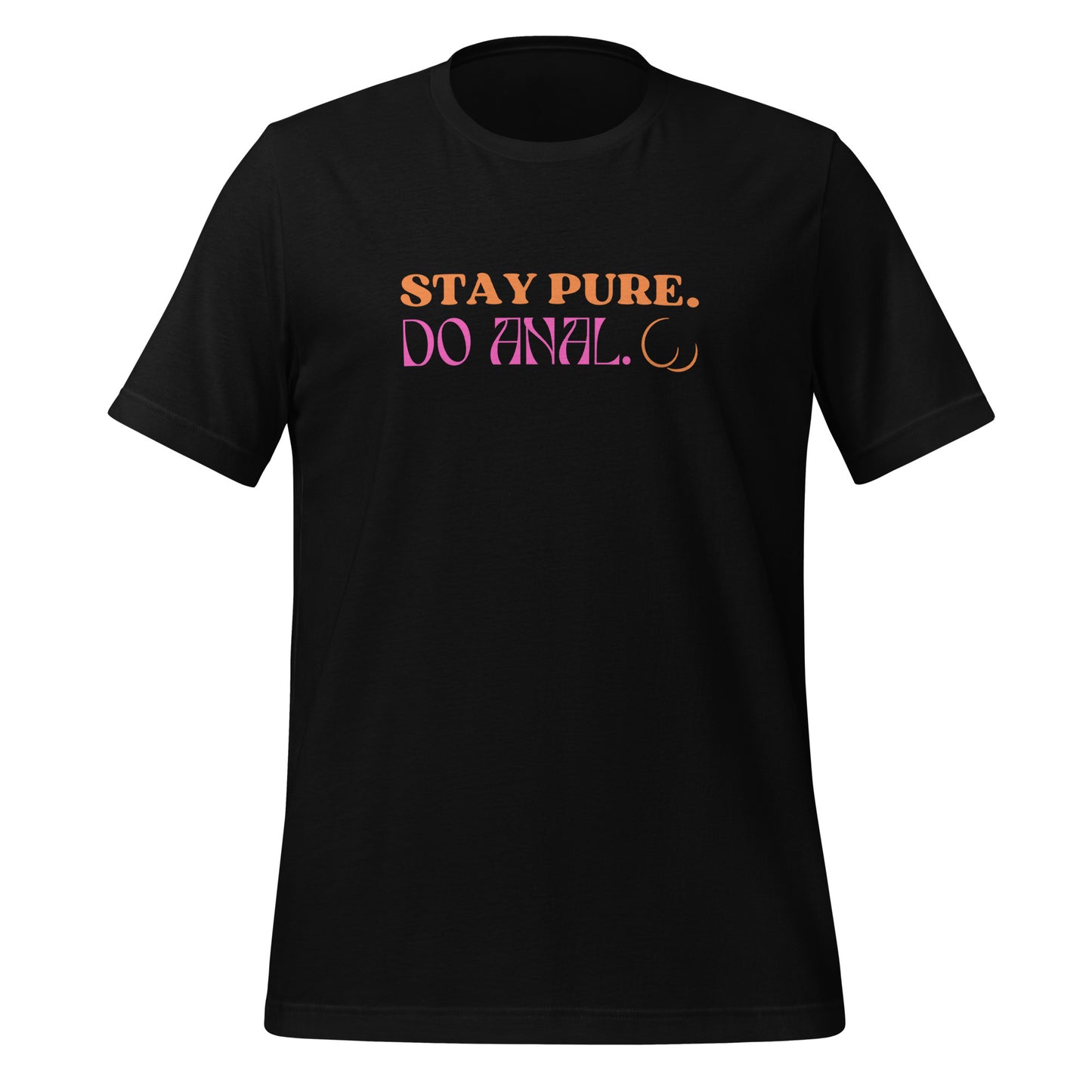 STAY PURE DO ANAL UNISEX TEE