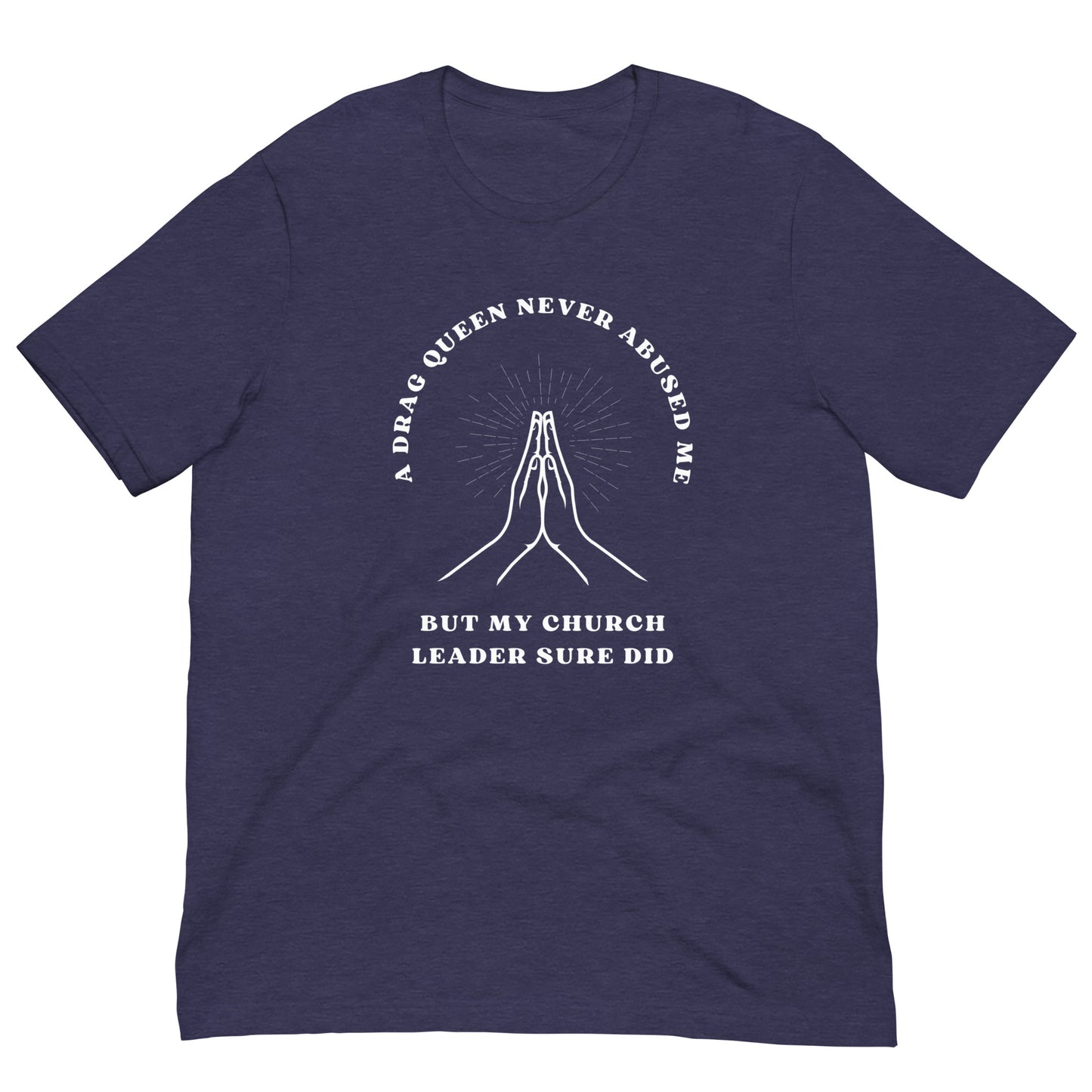 A DRAG QUEEN NEVER ABUSED ME UNISEX TEE